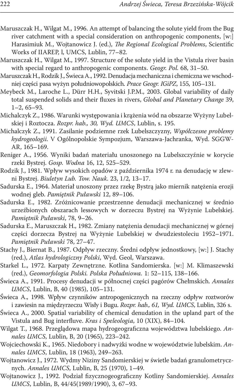 ), The Regional Ecological Problems, Scientific Works of IIAREP, l, UMCS, Lublin, 77 82. Maruszczak H., Wilgat M., 1997.