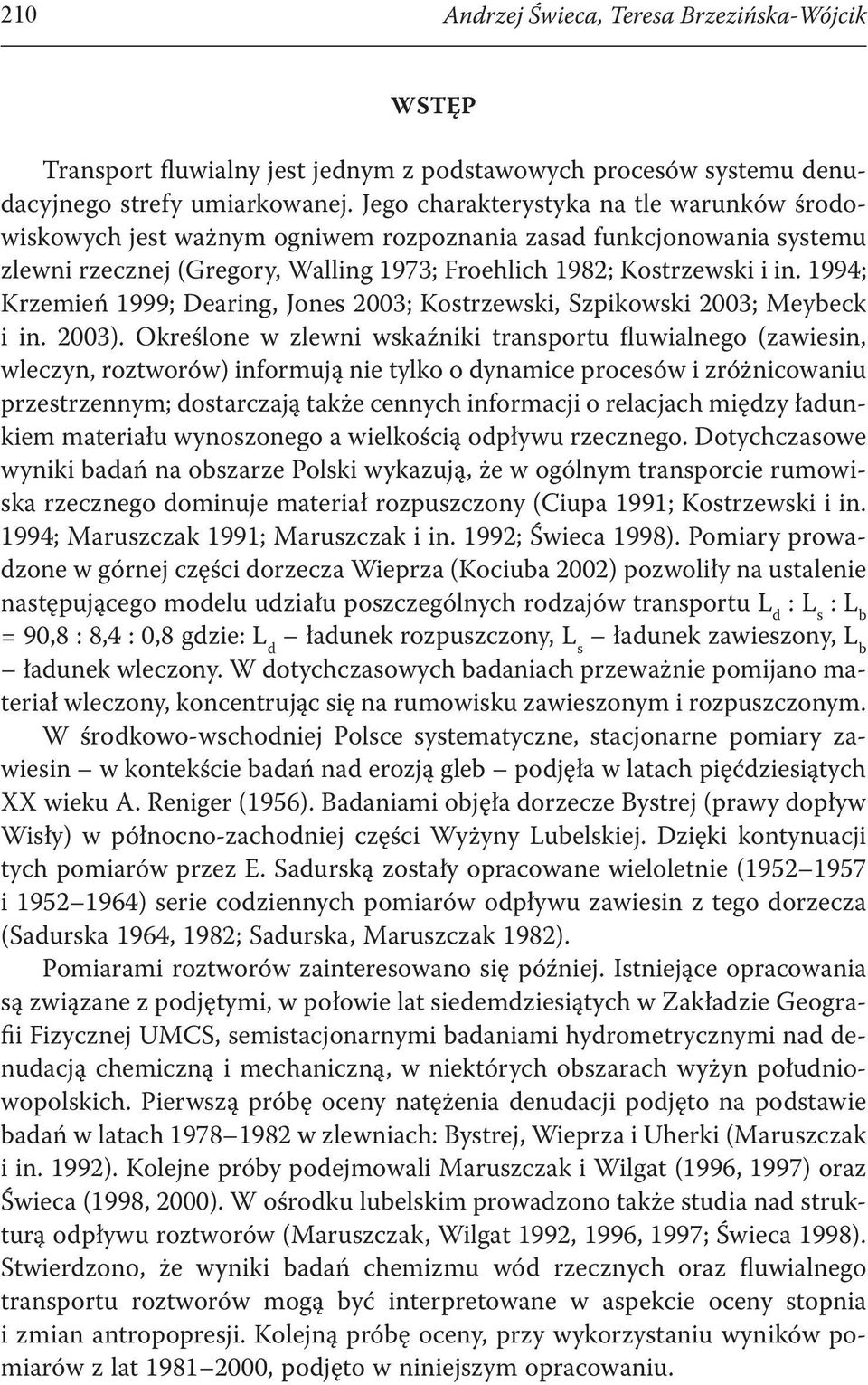 1994; Krzemień 1999; Dearing, Jones 2003; Kostrzewski, Szpikowski 2003; Meybeck i in. 2003).