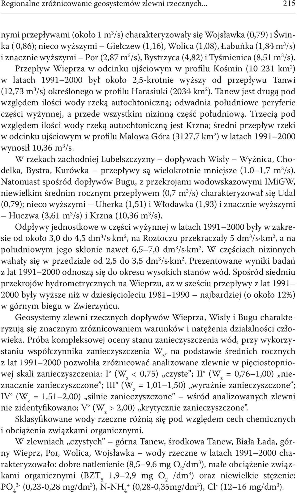 /s), Bystrzyca (4,82) i Tyśmienica (8,51 m 3 /s).