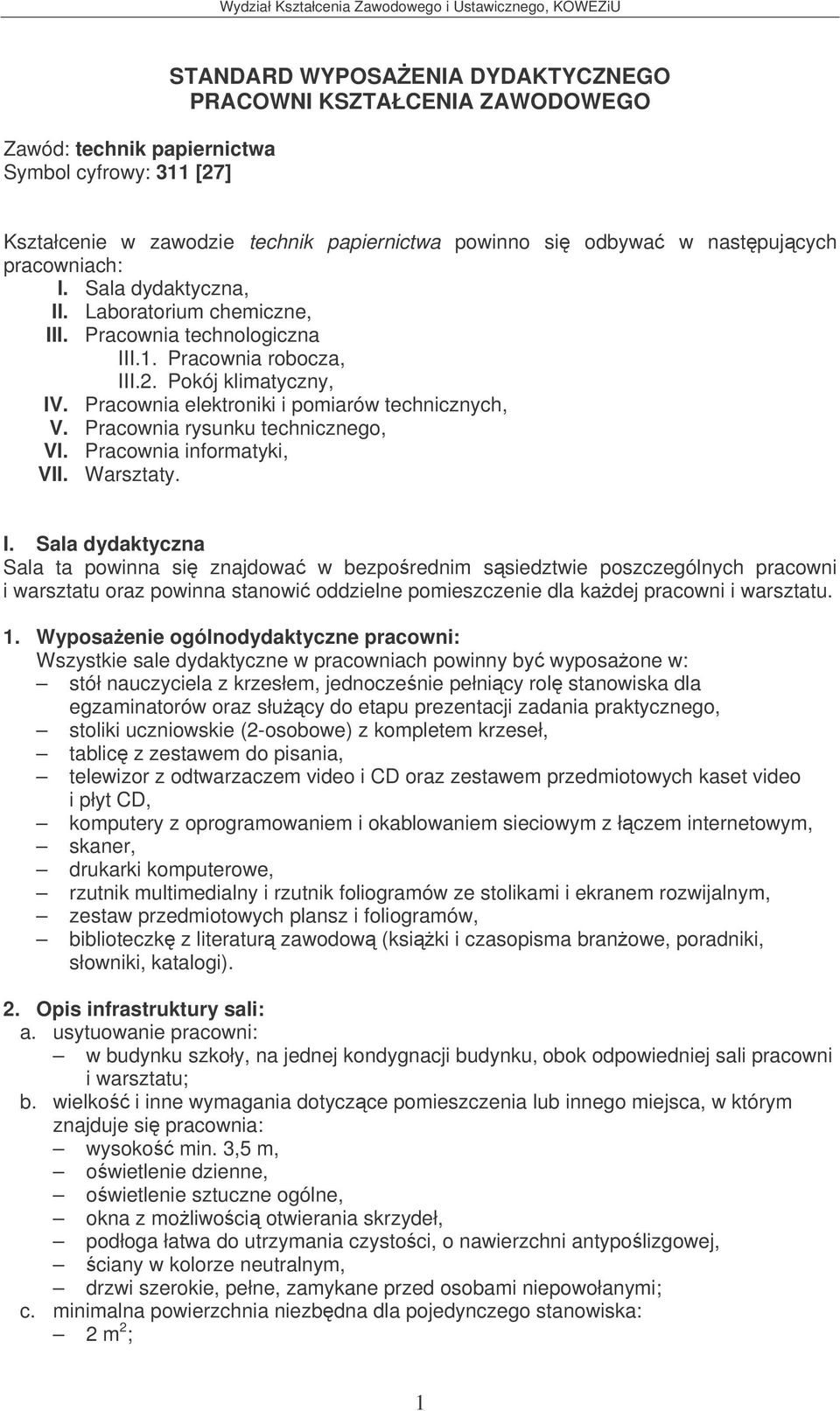 Pracownia rysunku technicznego, VI. Pracownia informatyki, VII. Warsztaty. I.