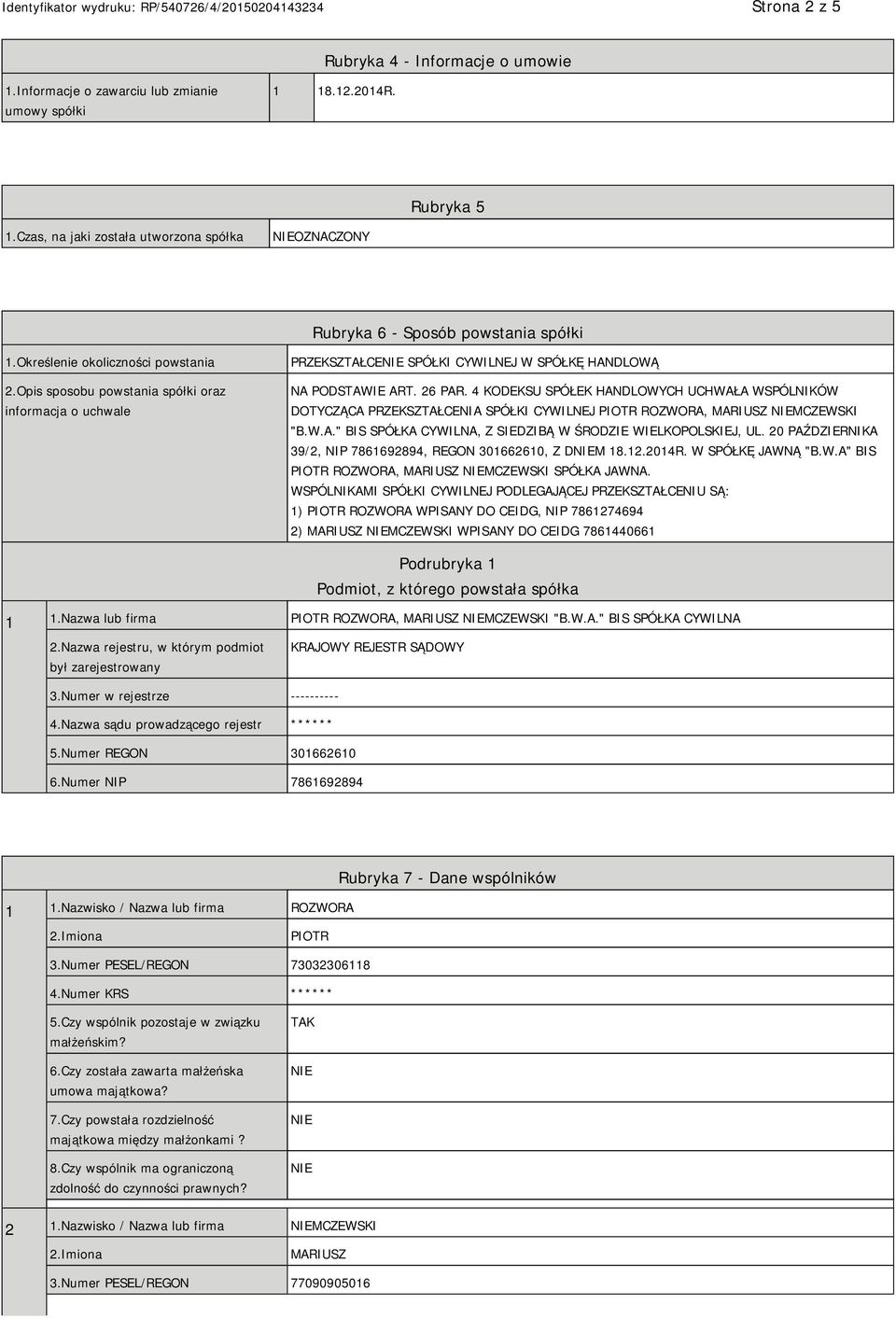 Opis sposobu powstania spółki oraz informacja o uchwale PRZEKSZTAŁCE SPÓŁKI CYWILNEJ W SPÓŁKĘ HANDLOWĄ NA PODSTAWIE ART. 26 PAR.