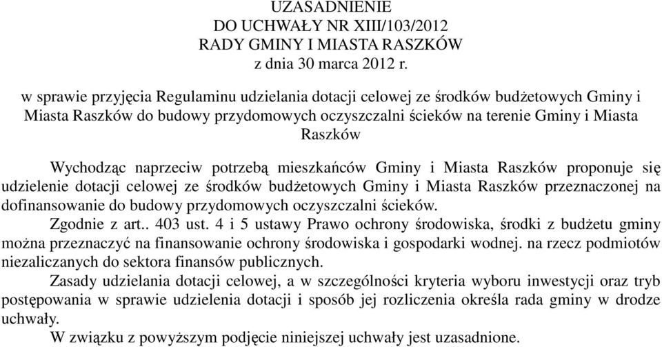 naprzeciw potrzebą mieszkańców Gminy i Miasta Raszków proponuje się udzielenie dotacji celowej ze środków budżetowych Gminy i Miasta Raszków przeznaczonej na dofinansowanie do budowy przydomowych