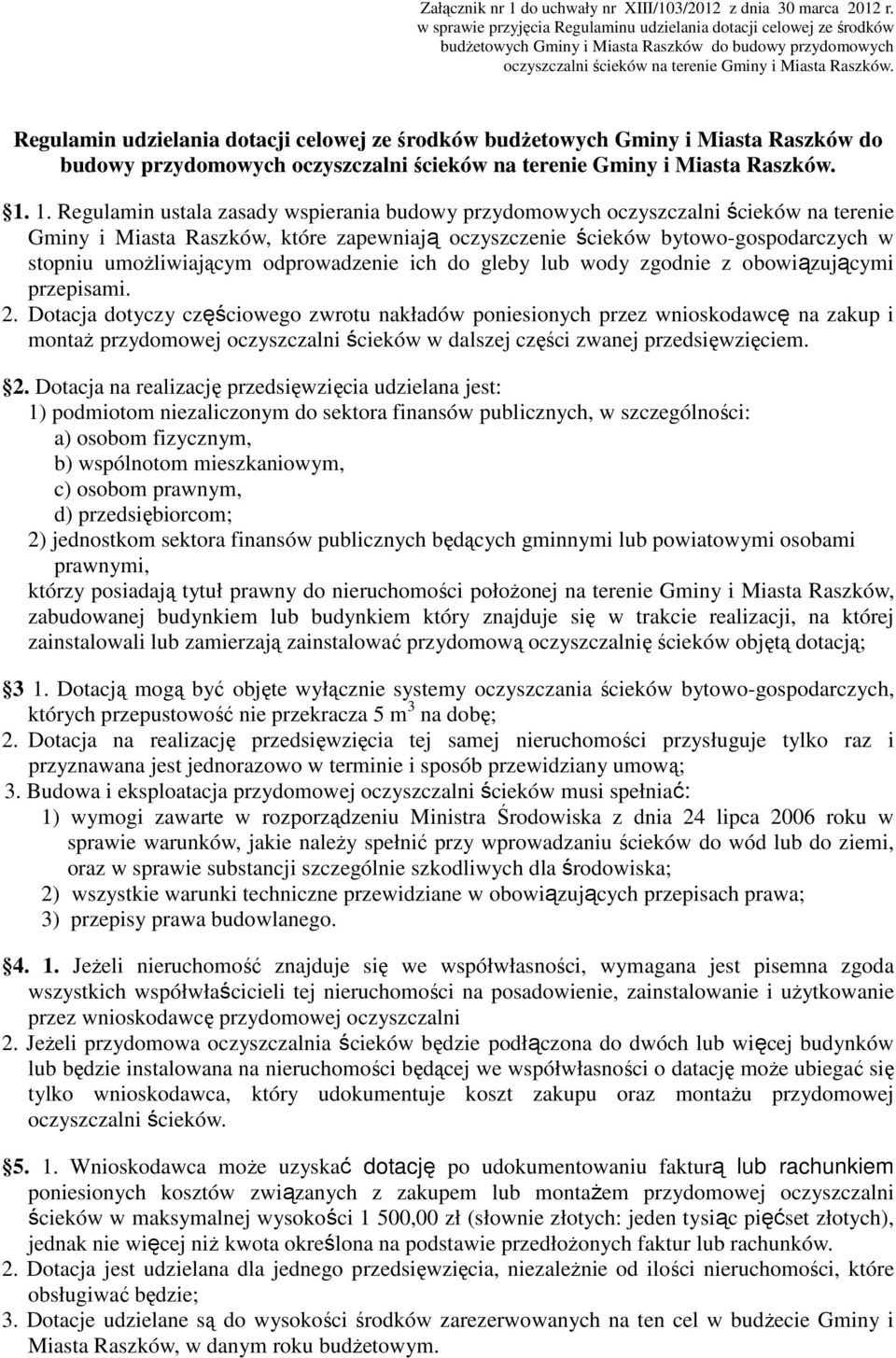 Regulamin udzielania dotacji celowej ze środków budżetowych Gminy i Miasta Raszków do budowy przydomowych oczyszczalni ścieków na terenie Gminy i Miasta Raszków. 1.