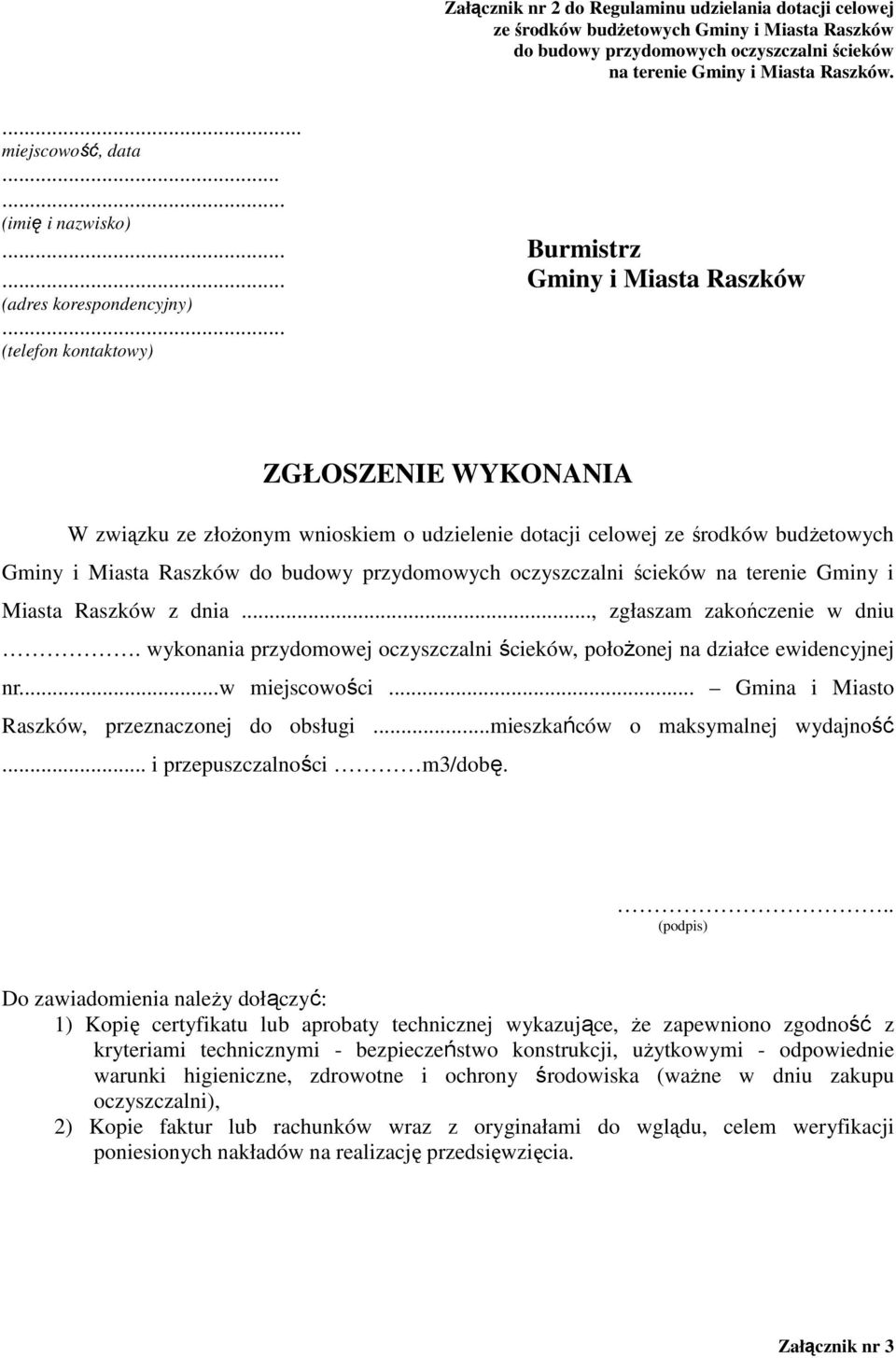 .. (telefon kontaktowy) ZGŁOSZENIE WYKONANIA W związku ze złożonym wnioskiem o udzielenie dotacji celowej ze środków budżetowych Gminy i Miasta Raszków do budowy przydomowych oczyszczalni ścieków na