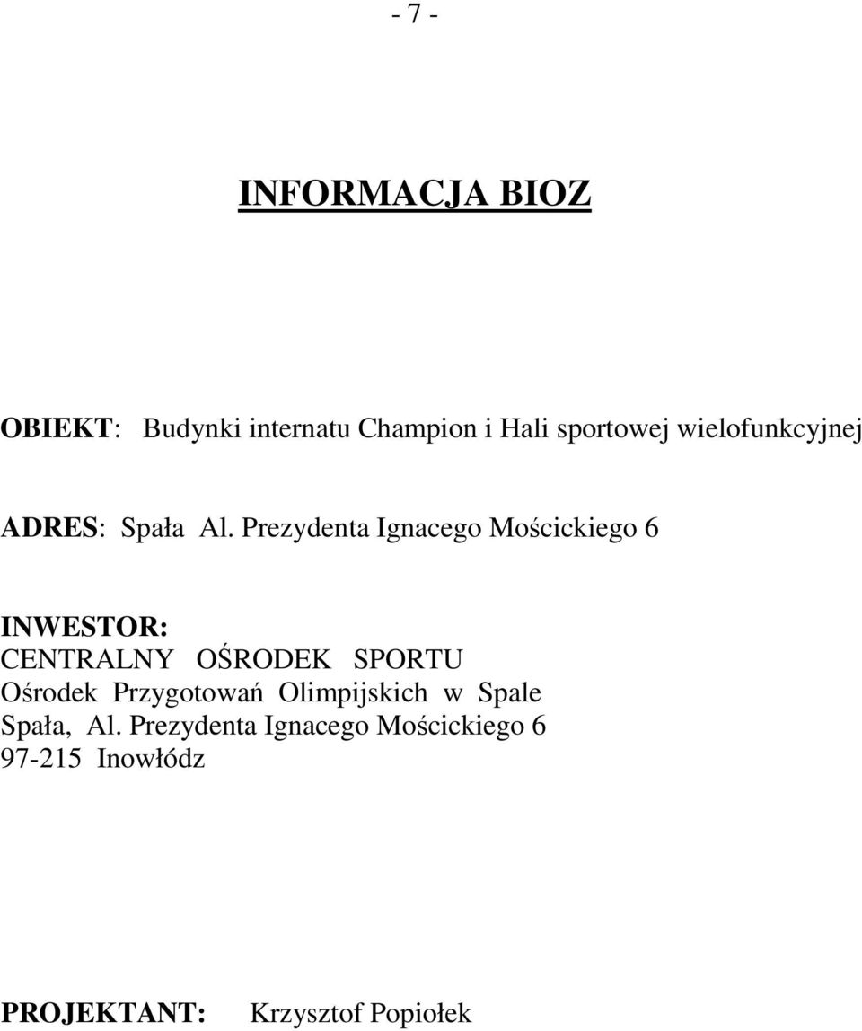 Prezydenta Ignacego Mościckiego 6 INWESTOR: CENTRALNY OŚRODEK SPORTU Ośrodek