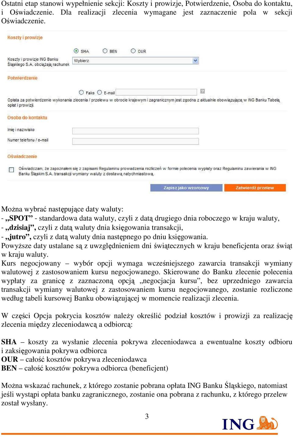 waluty dnia następnego po dniu księgowania. PowyŜsze daty ustalane są z uwzględnieniem dni świątecznych w kraju beneficjenta oraz świąt w kraju waluty.