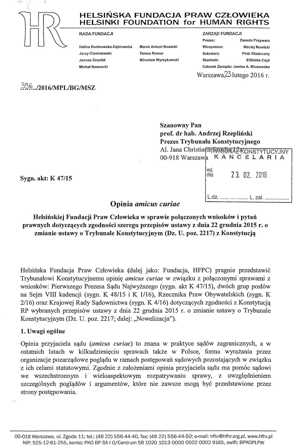 Przywara Wiceprezes: Maciej Nowicki Sekretarz: Piotr Kładoczny Skarbnik: Elżbieta Czyż Członek Zarządu: Janina A. Kłosowska Warszawaplutego 2016 r. Sygn.