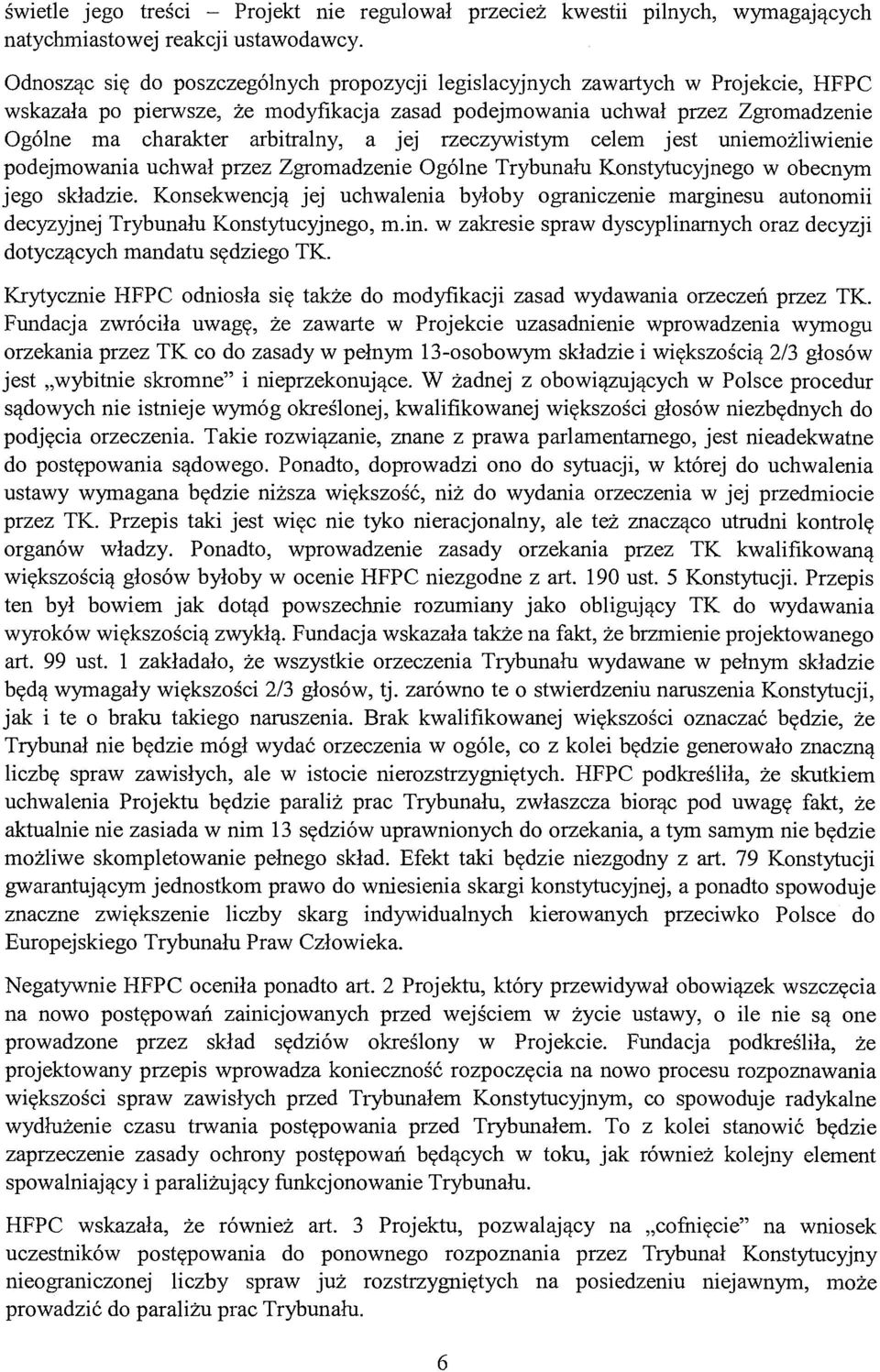 a jej rzeczywistym celem jest uniemożliwienie podejmowania uchwał przez Zgromadzenie Ogólne Trybunału Konstytucyjnego w obecnym jego składzie.