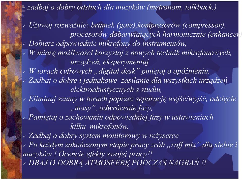 zasilanie dla wszystkich urz dze elektroakustycznych s studiu, Eliminuj szumy w torach poprzez separacj wej /wyj, odci cie masy, odwrócenie fazy, Pami taj o zachowaniu odpowiedniej fazy w
