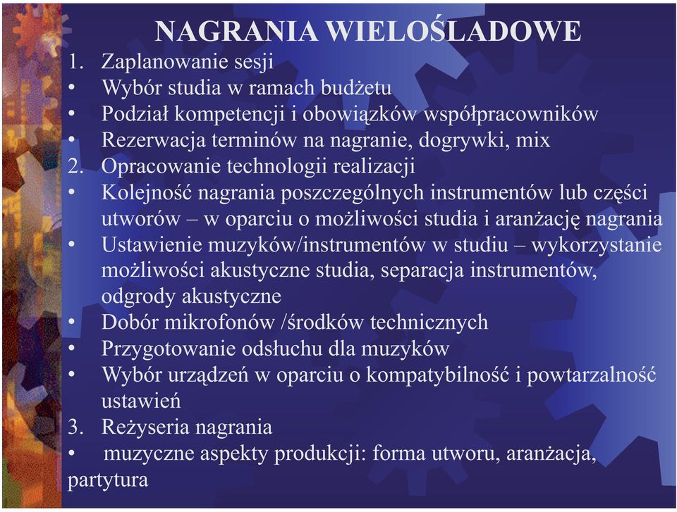 Opracowanie technologii realizacji Kolejno nagrania poszczególnych instrumentów lub cz ci utworów w oparciu o mo liwo ci studia i aran acj nagrania Ustawienie