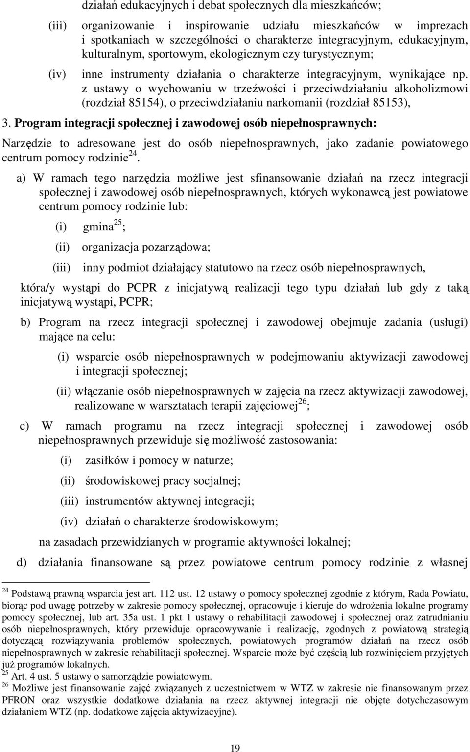 z ustawy o wychowaniu w trzeźwości i przeciwdziałaniu alkoholizmowi (rozdział 85154), o przeciwdziałaniu narkomanii (rozdział 85153), 3.