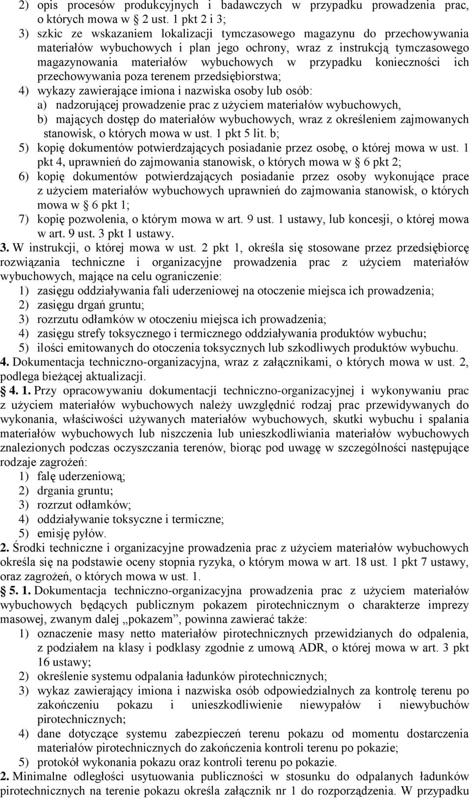 w przypadku konieczności ich przechowywania poza terenem przedsiębiorstwa; 4) wykazy zawierające imiona i nazwiska osoby lub osób: a) nadzorującej prowadzenie prac z użyciem materiałów wybuchowych,