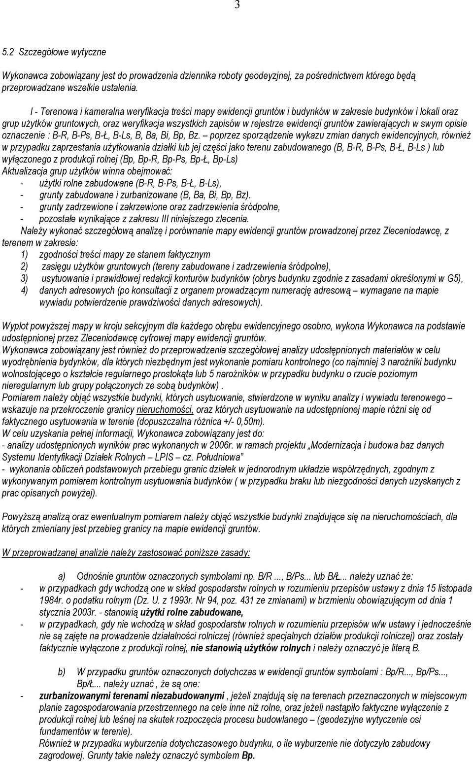 gruntów zawierających w swym opisie oznaczenie : B-R, B-Ps, B-Ł, B-Ls, B, Ba, Bi, Bp, Bz.