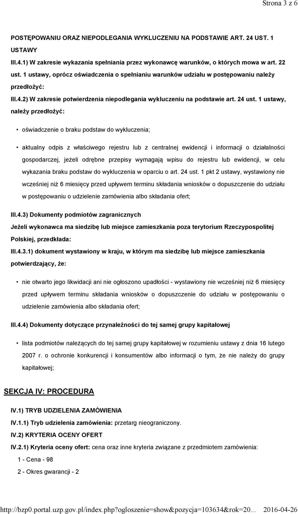 1 ustawy, należy przedłożyć: oświadczenie o braku podstaw do wykluczenia; aktualny odpis z właściwego rejestru lub z centralnej ewidencji i informacji o działalności gospodarczej, jeżeli odrębne