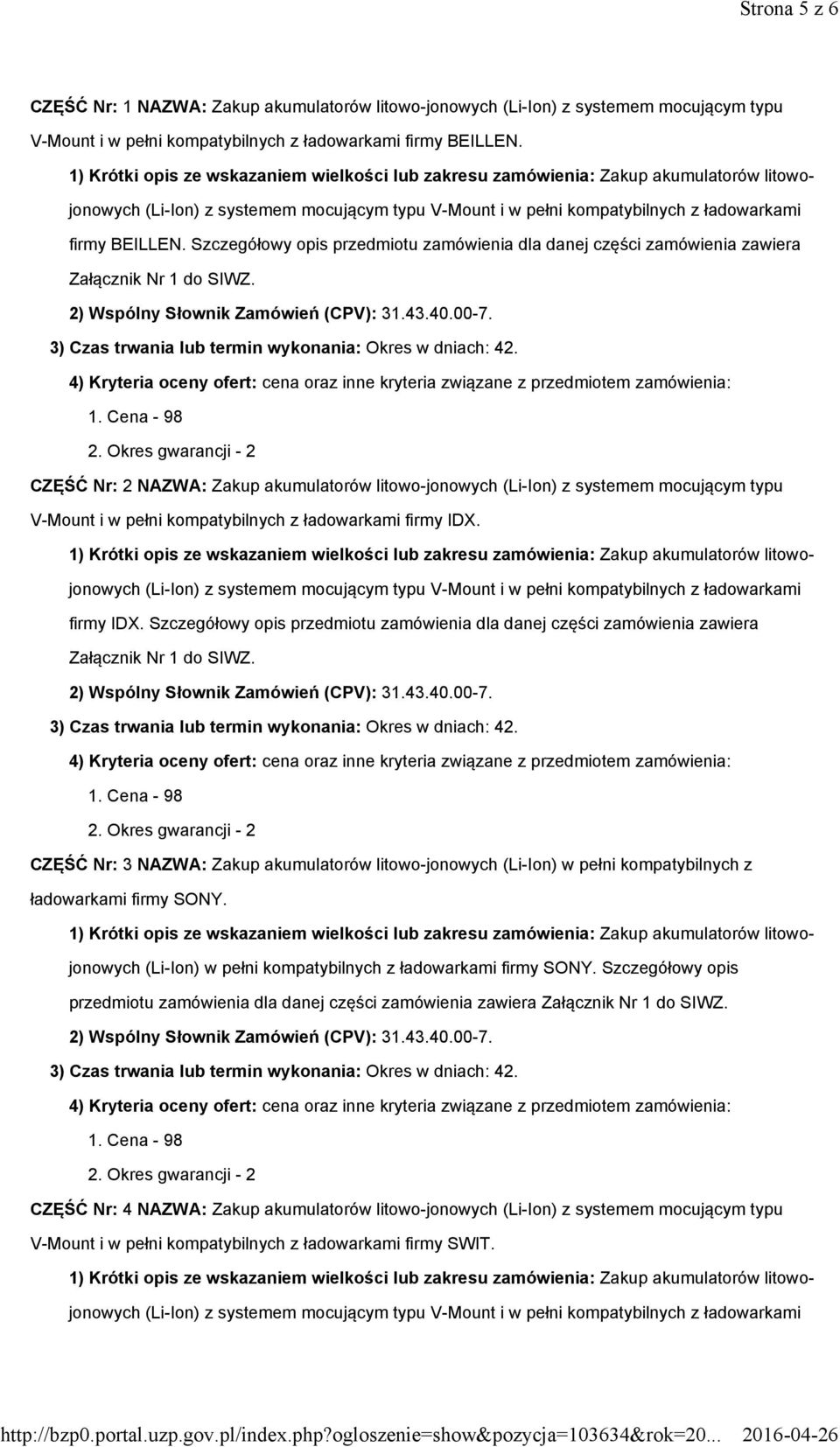 CZĘŚĆ Nr: 2 NAZWA: Zakup akumulatorów litowo-jonowych (Li-Ion) z systemem mocującym typu V-Mount i w pełni kompatybilnych z ładowarkami firmy IDX.