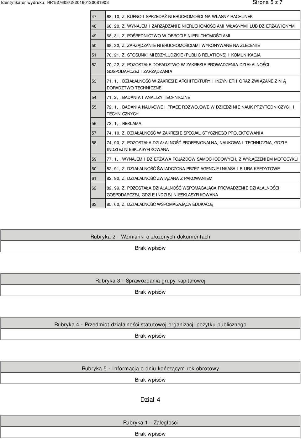 GOSPODARCZEJ I ZARZĄDZANIA 53 71, 1,, DZIAŁALNOŚĆ W ZAKRESIE ARCHITEKTURY I INŻYRII ORAZ ZWIĄZANE Z NIĄ DORADZTWO TECHNICZNE 54 71, 2,, BADANIA I ANALIZY TECHNICZNE 55 72, 1,, BADANIA NAUKOWE I PRACE