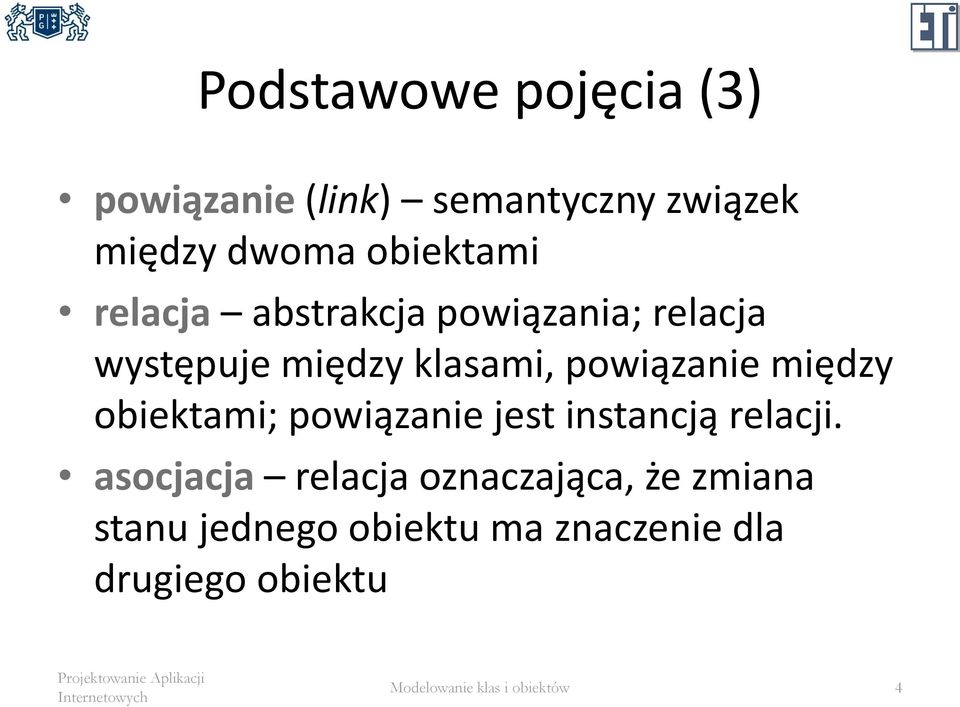 obiektami; powiązanie jest instancją relacji.