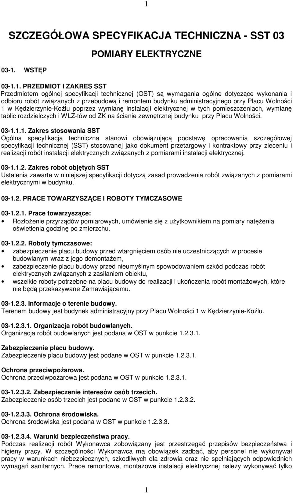 wymianę tablic rozdzielczych i WLZ-tów od ZK na ścianie zewnętrznej budynku przy Placu Wolności. 03-1.