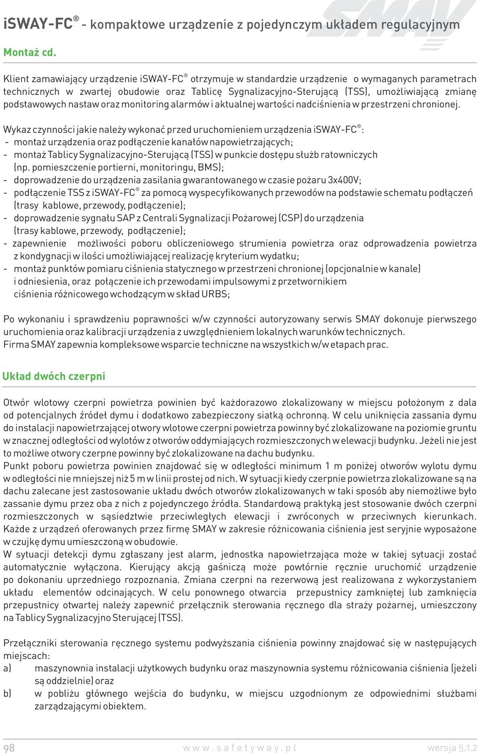 podstawowych nastaw oraz monitoring alarmów i aktualnej wartoœci nadciœnienia w przestrzeni chronionej.
