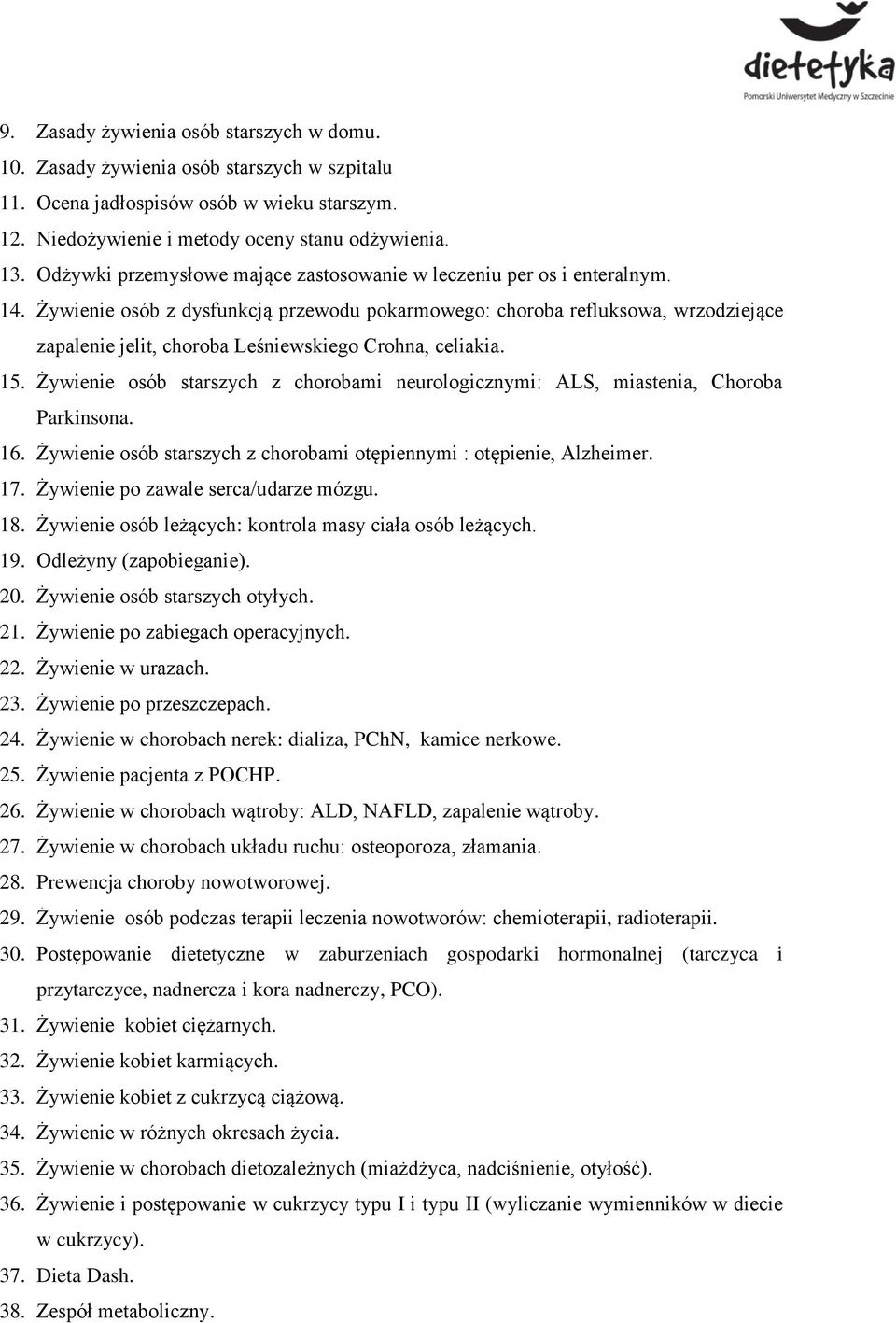 Żywienie osób z dysfunkcją przewodu pokarmowego: choroba refluksowa, wrzodziejące zapalenie jelit, choroba Leśniewskiego Crohna, celiakia. 15.