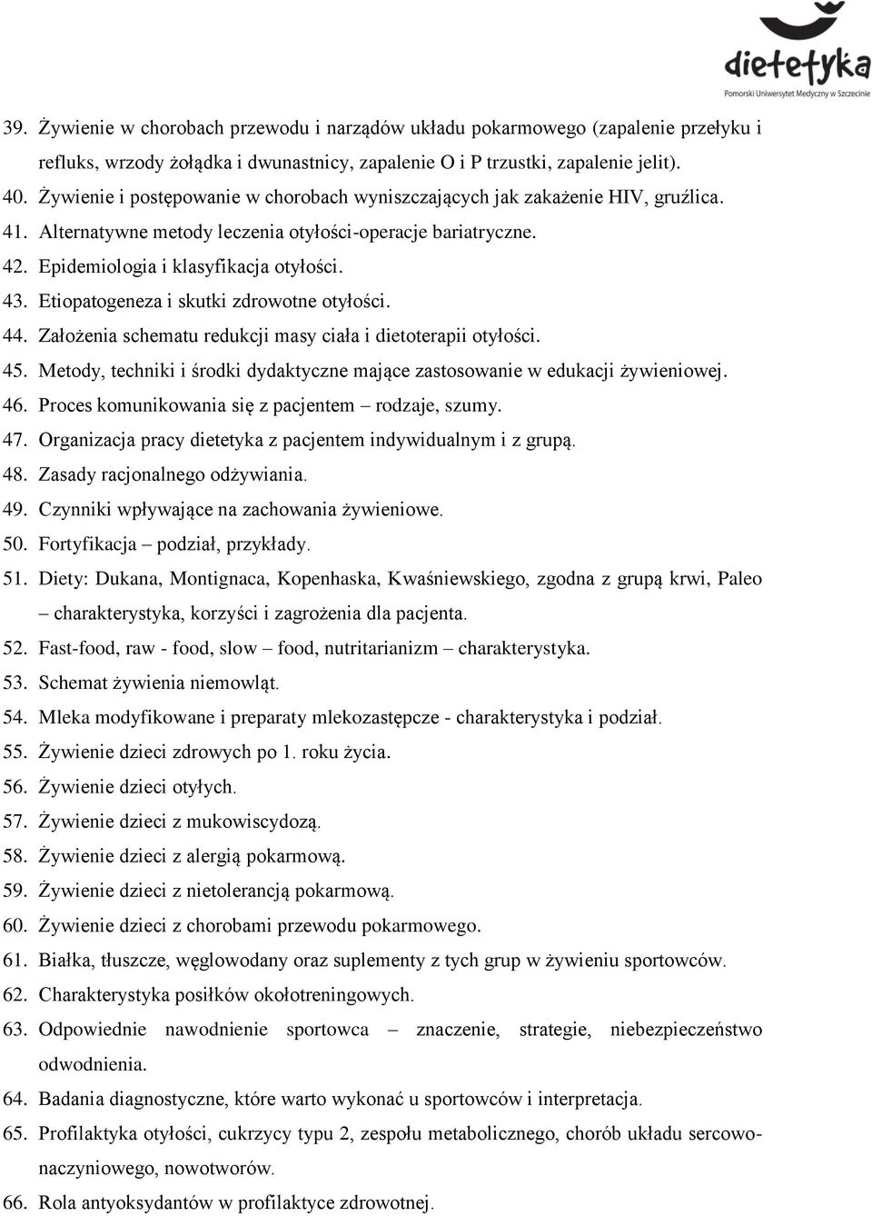 Etiopatogeneza i skutki zdrowotne otyłości. 44. Założenia schematu redukcji masy ciała i dietoterapii otyłości. 45. Metody, techniki i środki dydaktyczne mające zastosowanie w edukacji żywieniowej.