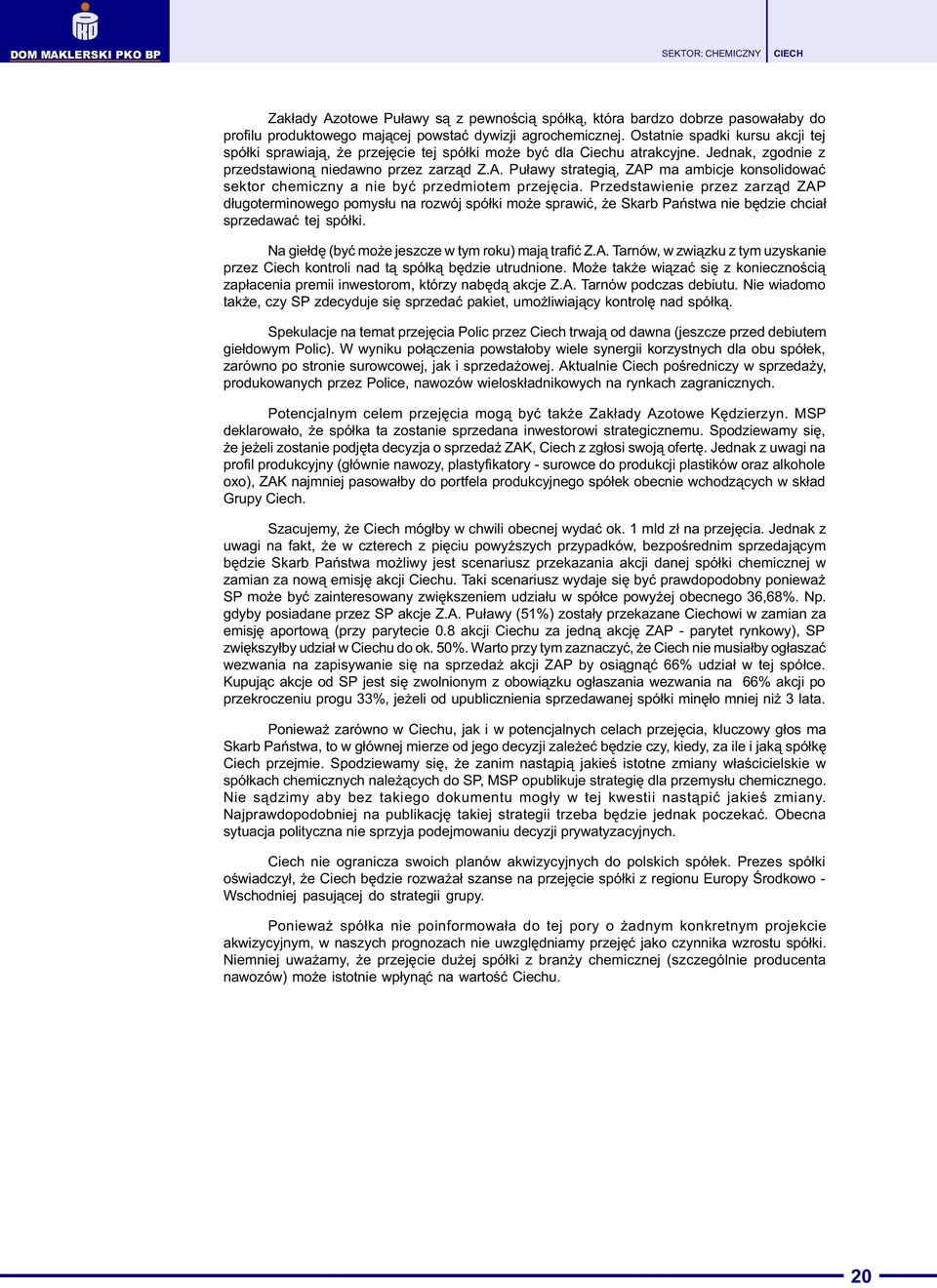 Pu³awy strategi¹, ZAP ma ambicje konsolidowaæ sektor chemiczny a nie byæ przedmiotem przejêcia.