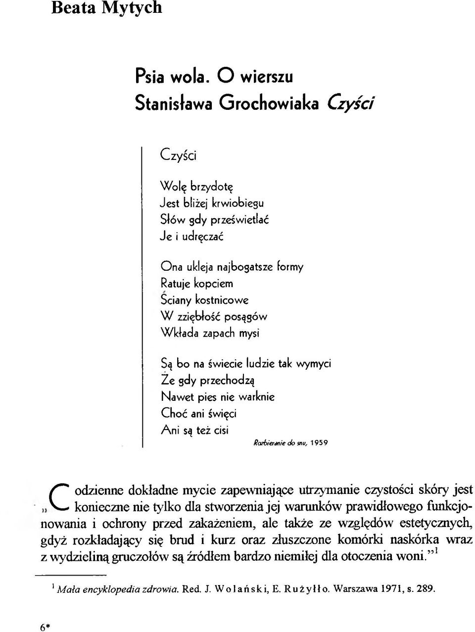 posagów Wkłada zapach mysi Są bo na świecie ludzie tak wymyci Ze gdy przechodzą Nawet pies nie warknie Choć ani święci A n i są też cisi Rozbieranie do snu, 1959 Codzienne dokładne mycie zapewniające