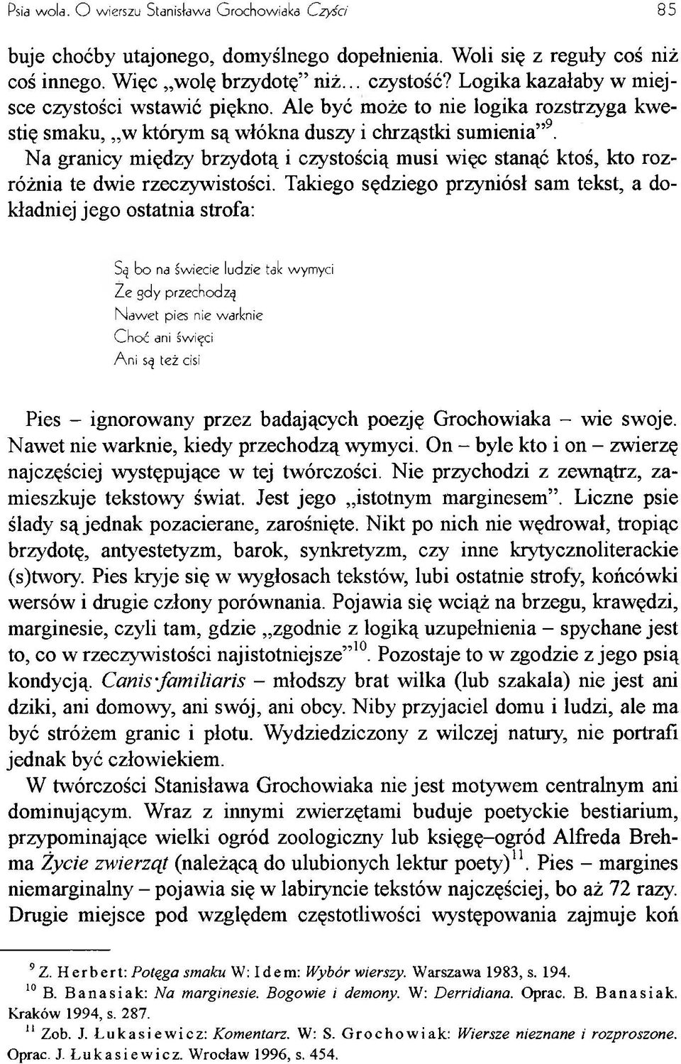 Na granicy między brzydotą i czystością musi więc stanąć ktoś, kto rozróżnia te dwie rzeczywistości.