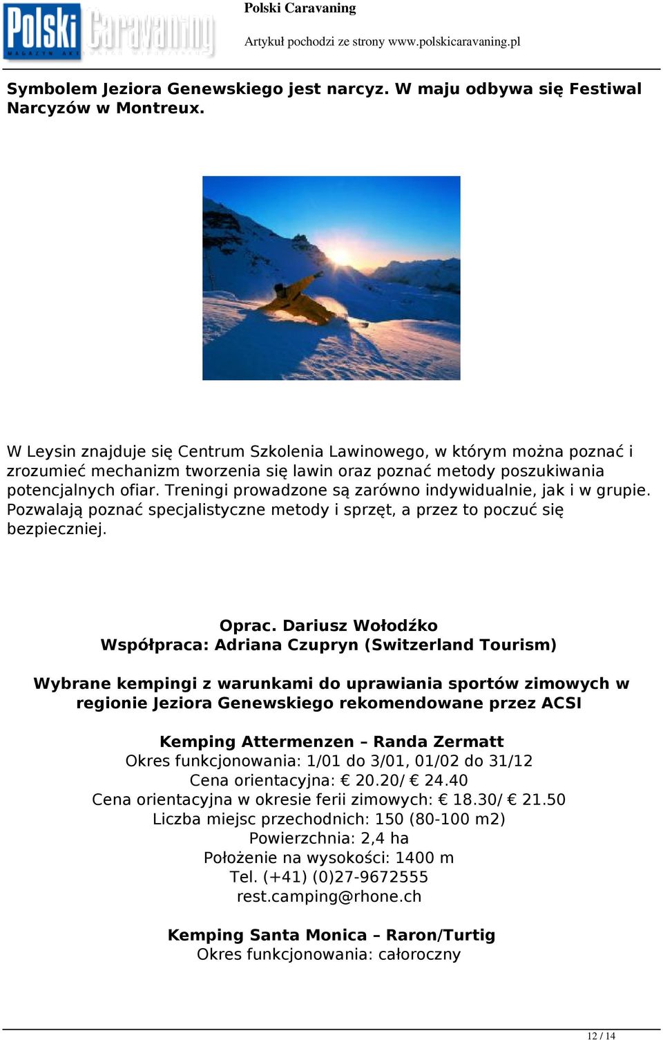 Treningi prowadzone są zarówno indywidualnie, jak i w grupie. Pozwalają poznać specjalistyczne metody i sprzęt, a przez to poczuć się bezpieczniej. Oprac.