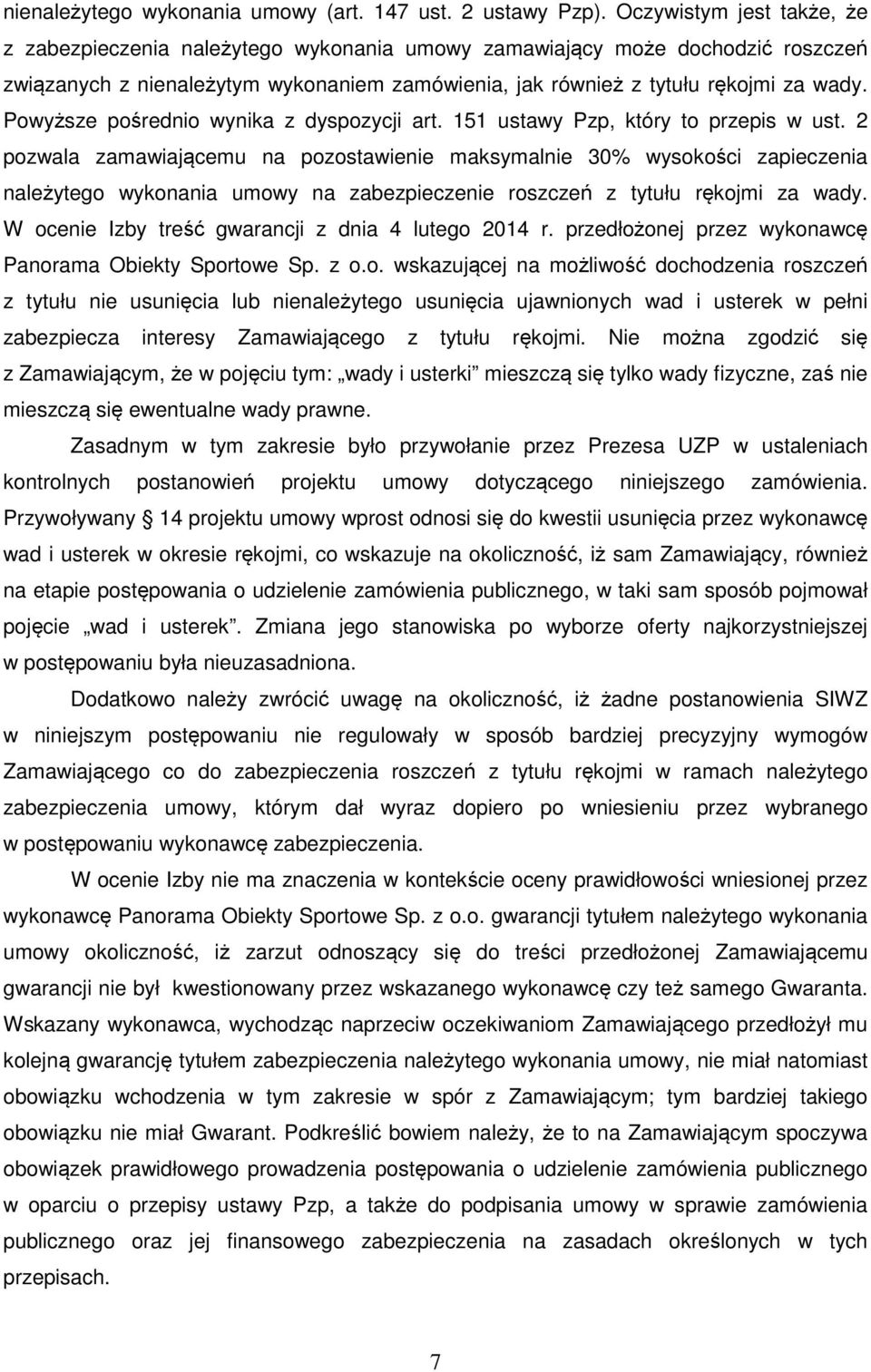 Powyższe pośrednio wynika z dyspozycji art. 151 ustawy Pzp, który to przepis w ust.