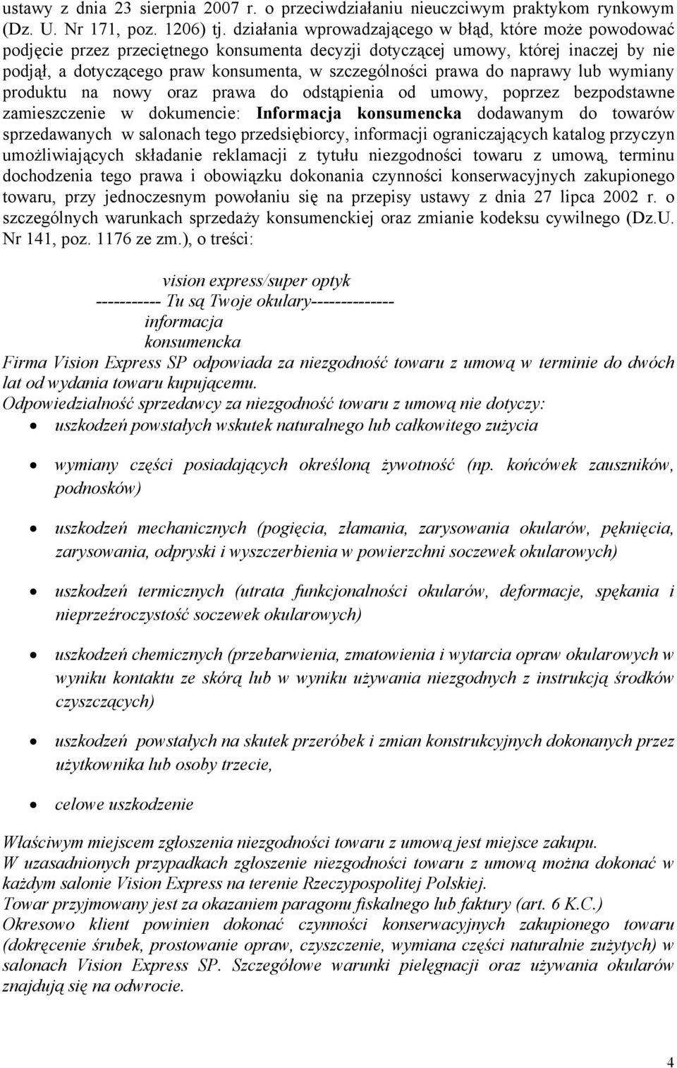 prawa do naprawy lub wymiany produktu na nowy oraz prawa do odstąpienia od umowy, poprzez bezpodstawne zamieszczenie w dokumencie: Informacja konsumencka dodawanym do towarów sprzedawanych w salonach