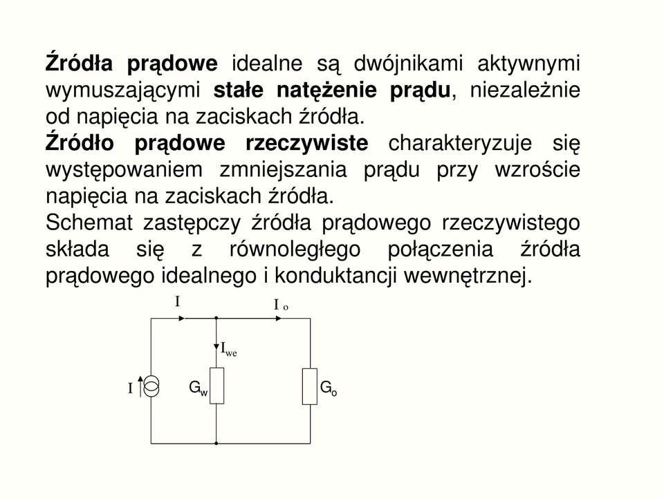 ródło prdowe rzeczywiste charakteryzuje si wystpowaniem zmniejszania prdu przy wzrocie 