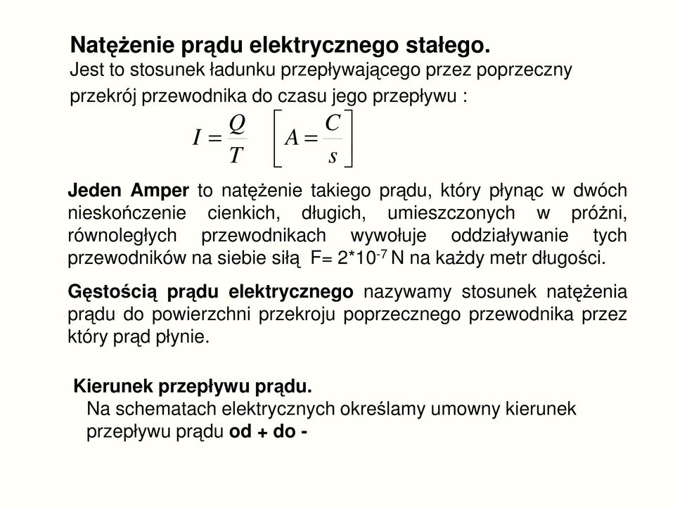 prdu, który płync w dwóch nieskoczenie cienkich, długich, umieszczonych w próni, równoległych przewodnikach wywołuje oddziaływanie tych przewodników na