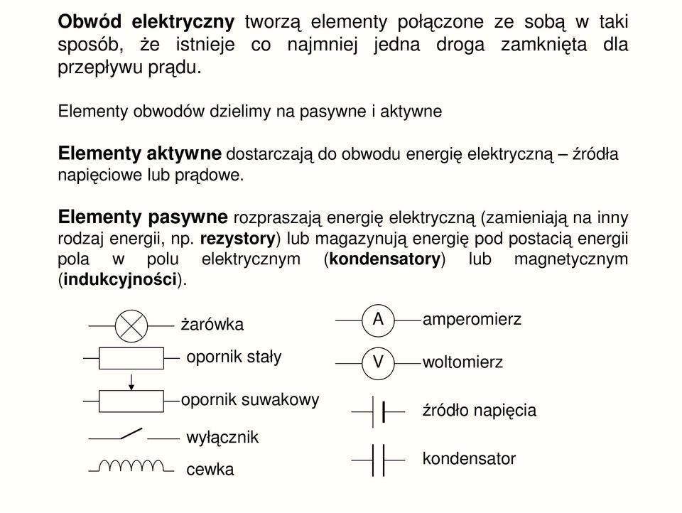 Elementy pasywne rozpraszaj energi elektryczn (zamieniaj na inny rodzaj energii, np.