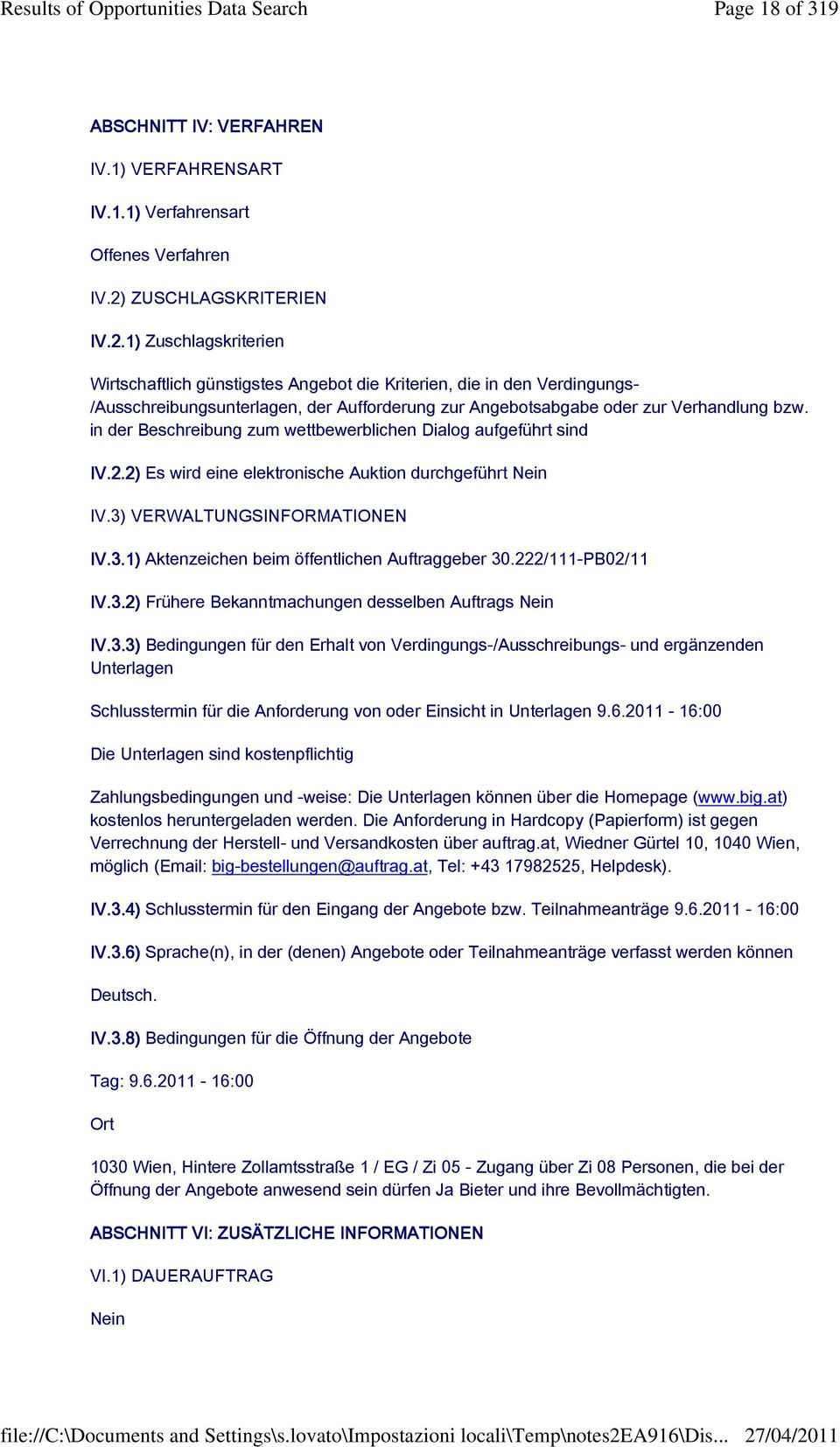 1) Zuschlagskriterien Wirtschaftlich günstigstes Angebot die Kriterien, die in den Verdingungs- /Ausschreibungsunterlagen, der Aufforderung zur Angebotsabgabe oder zur Verhandlung bzw.