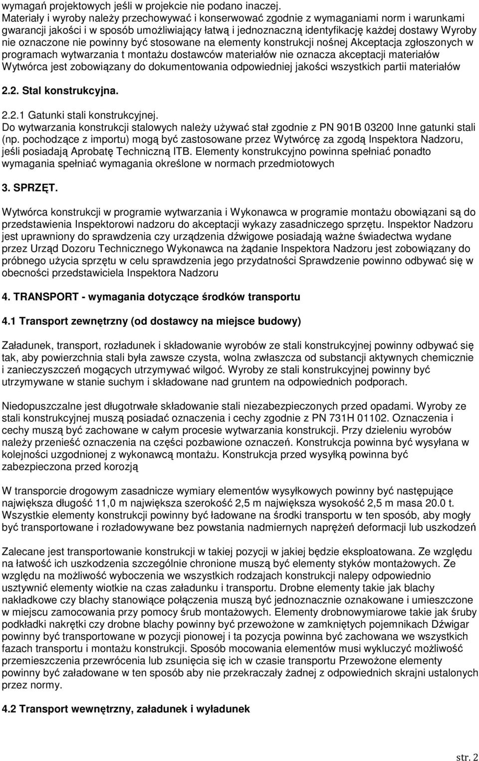 oznaczone nie powinny być stosowane na elementy konstrukcji nośnej Akceptacja zgłoszonych w programach wytwarzania t montaŝu dostawców materiałów nie oznacza akceptacji materiałów Wytwórca jest