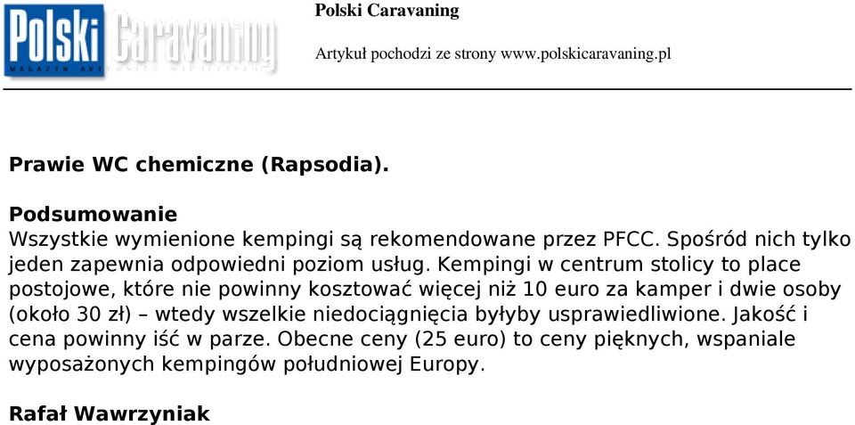 Kempingi w centrum stolicy to place postojowe, które nie powinny kosztować więcej niż 10 euro za kamper i dwie osoby (około
