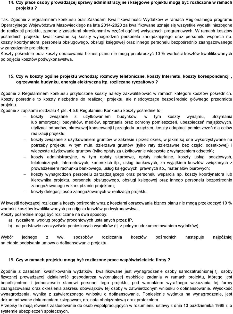 wydatki niezbędne do realizacji projektu, zgodne z zasadami określonymi w części ogólnej wytycznych programowych.