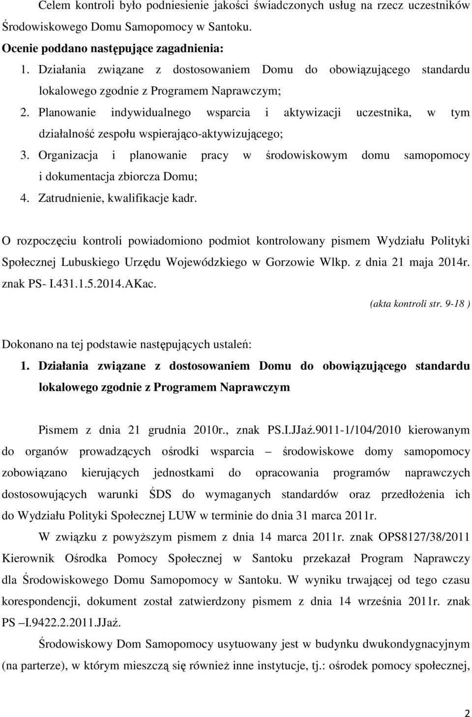 Planowanie indywidualnego wsparcia i aktywizacji uczestnika, w tym działalność zespołu wspierająco-aktywizującego; 3.