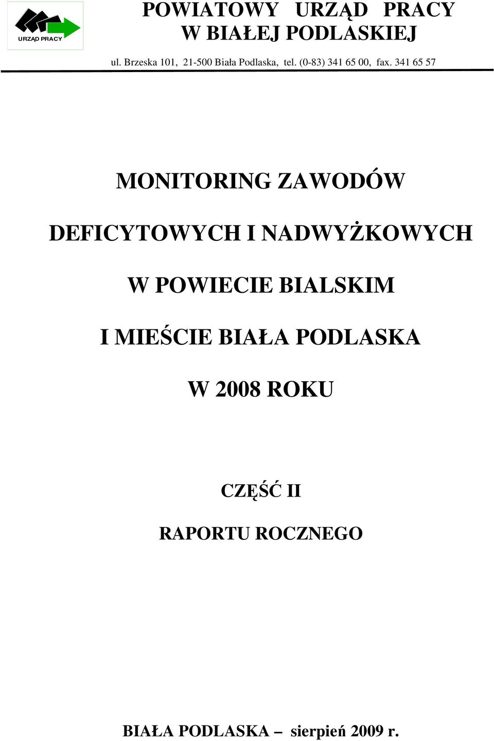 65 57 MONITORING ZAWODÓW DEFICYTOWYCH I NADWYśKOWYCH W POWIECIE