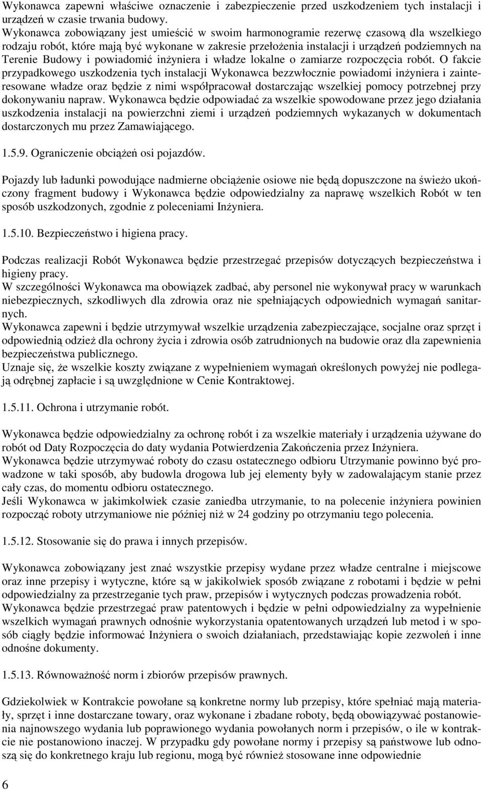 Budowy i powiadomić inŝyniera i władze lokalne o zamiarze rozpoczęcia robót.