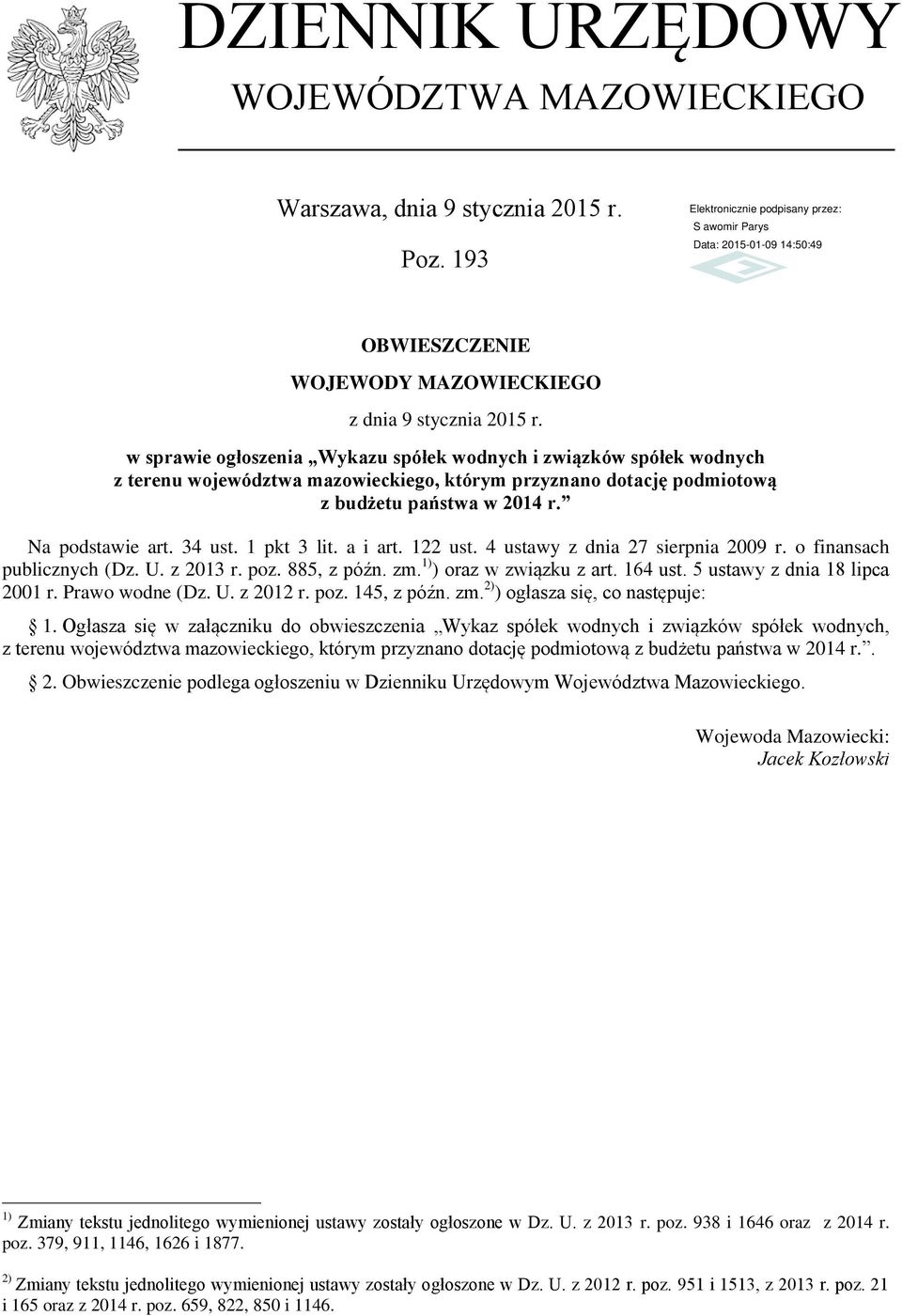 1 pkt 3 lit. a i art. 122 ust. 4 ustawy z dnia 27 sierpnia 2009 r. o finansach publicznych (Dz. U. z 2013 r. poz. 885, z późn. zm. 1) ) oraz w związku z art. 164 ust. 5 ustawy z dnia 18 lipca 2001 r.