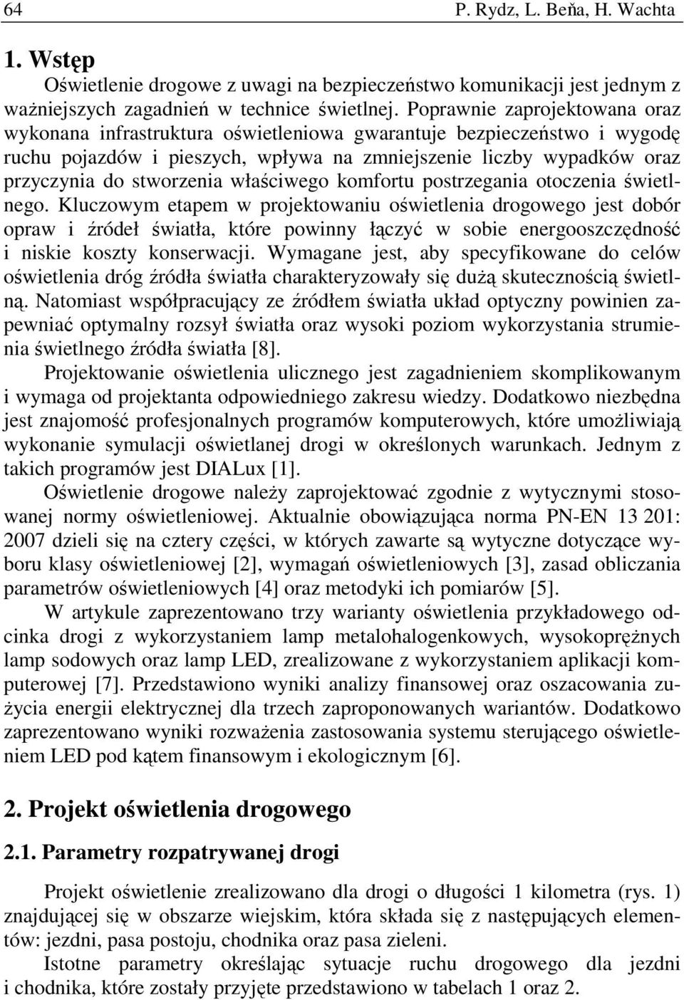 właściwego komfortu postrzegania otoczenia świetlnego.
