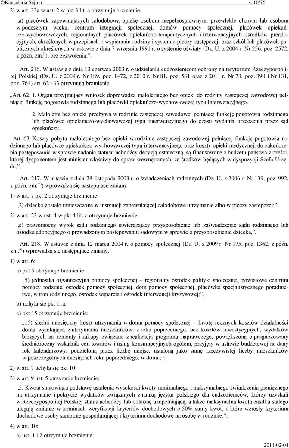 placówek opiekuńczo-wychowawczych, regionalnych placówek opiekuńczo-terapeutycznych i interwencyjnych ośrodków preadocyjnych, określonych w przepisach o wspieraniu rodziny i systemie pieczy