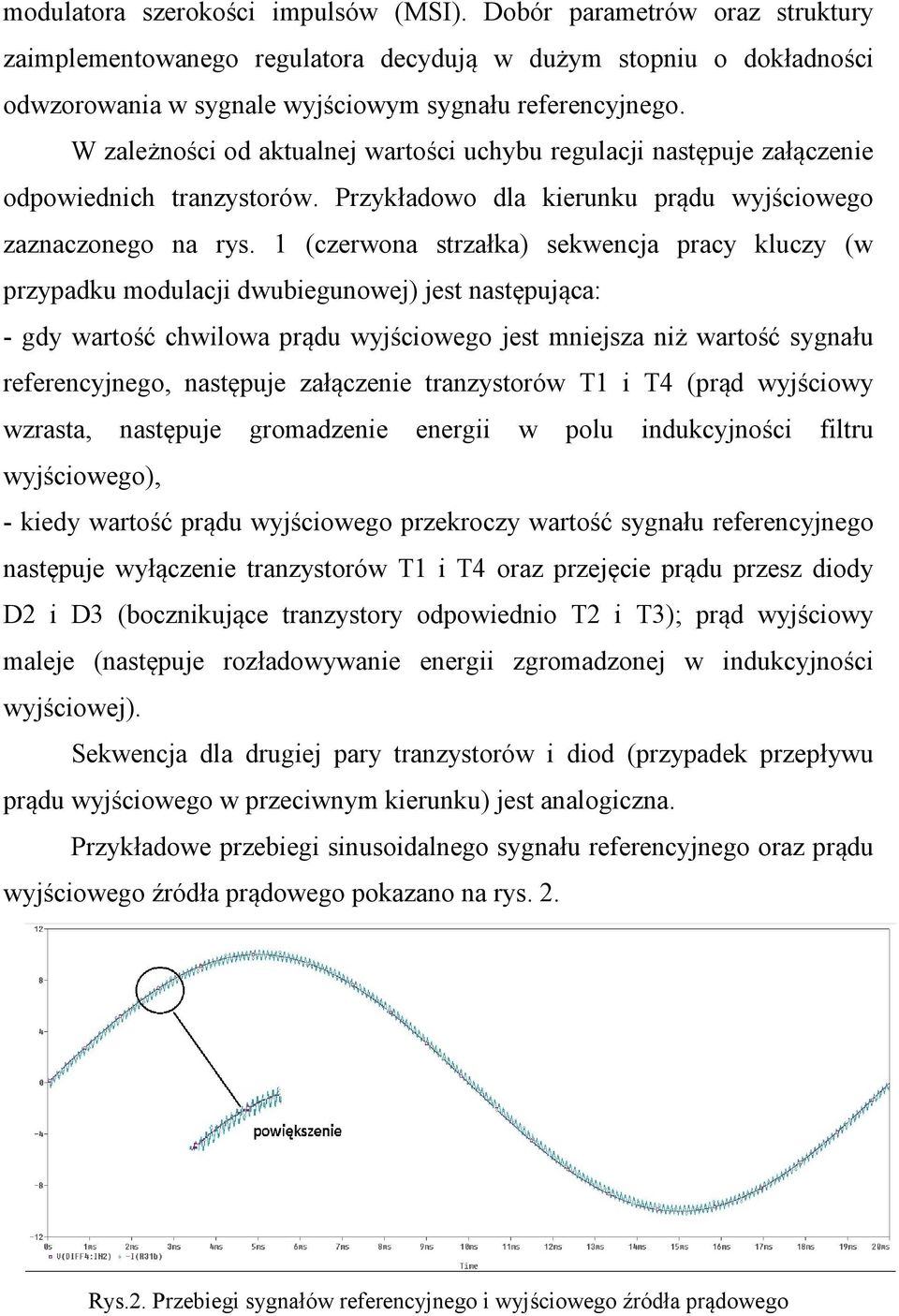 1 (czerwona strzałka) sekwencja pracy kluczy (w przypadku modulacji dwubiegunowej) jest następująca: - gdy wartość chwilowa prądu wyjściowego jest mniejsza niż wartość sygnału referencyjnego,