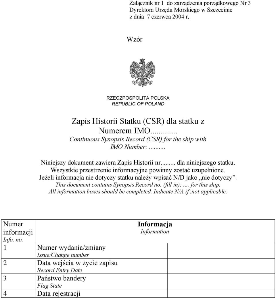 .. Niniejszy dokument zawiera Zapis Historii nr... dla niniejszego statku. Wszystkie przestrzenie informacyjne powinny zostać uzupełnione.