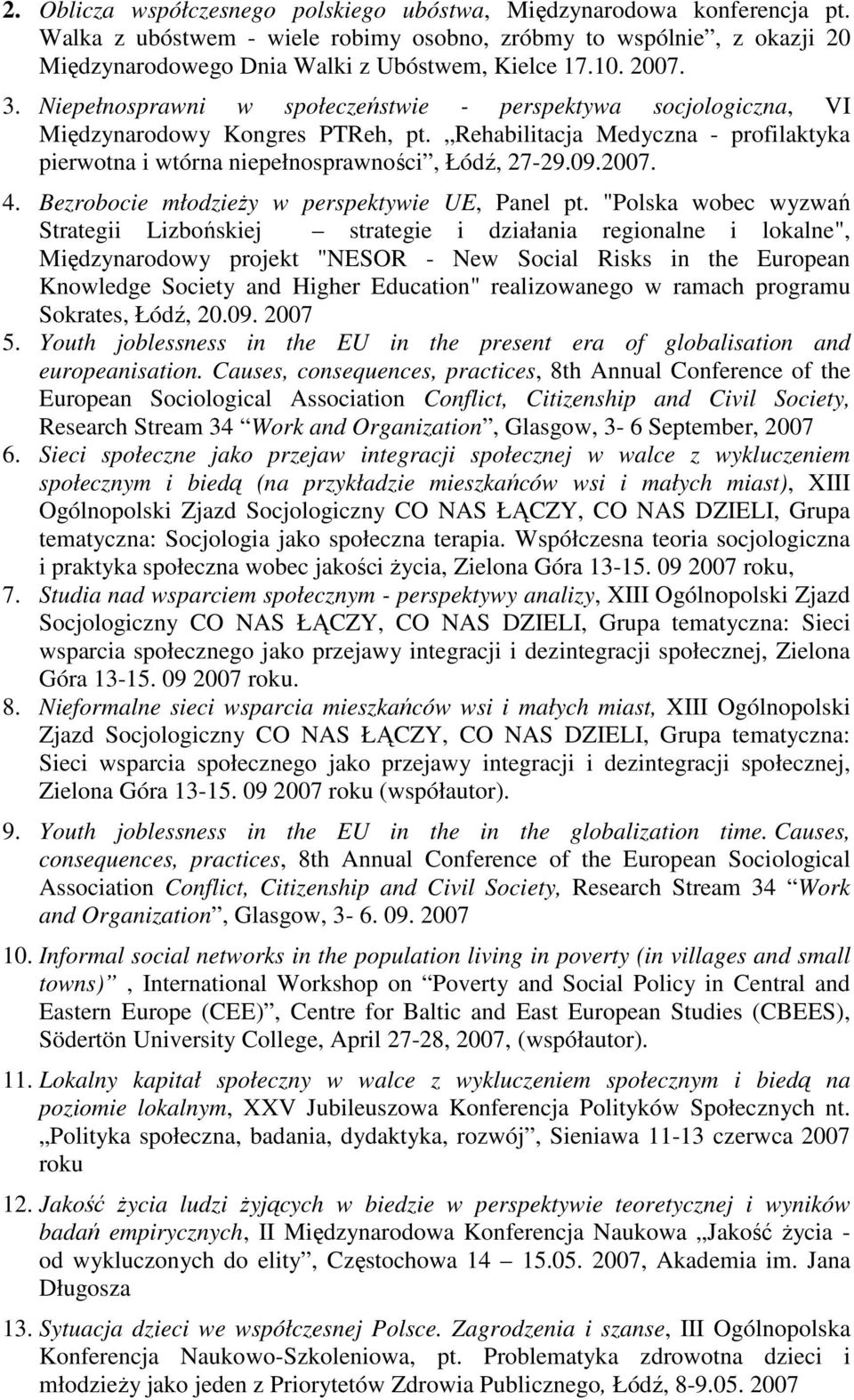 2007. 4. Bezrobocie młodzieŝy w perspektywie UE, Panel pt.