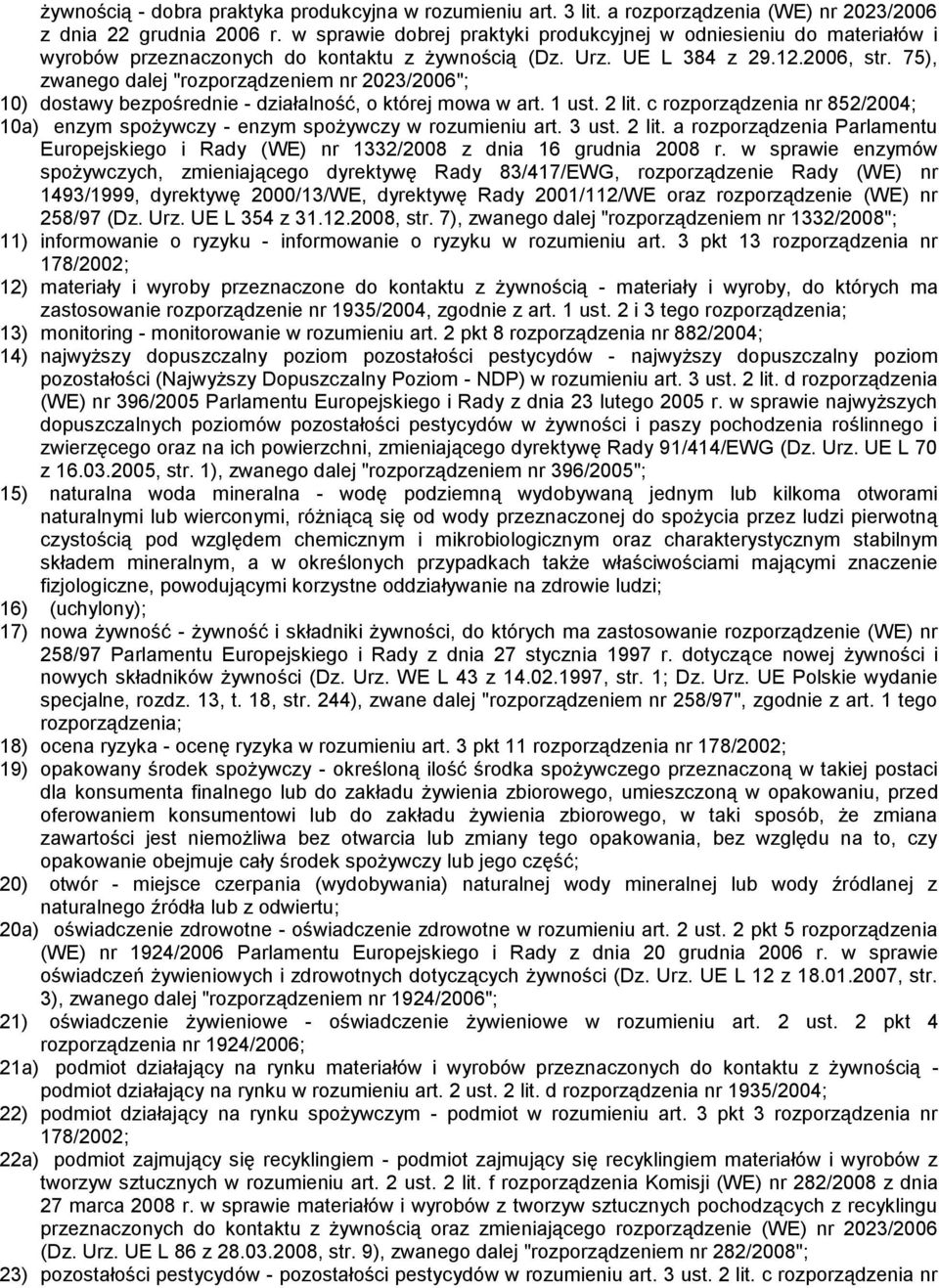 75), zwanego dalej "rozporządzeniem nr 2023/2006"; 10) dostawy bezpośrednie - działalność, o której mowa w art. 1 ust. 2 lit.