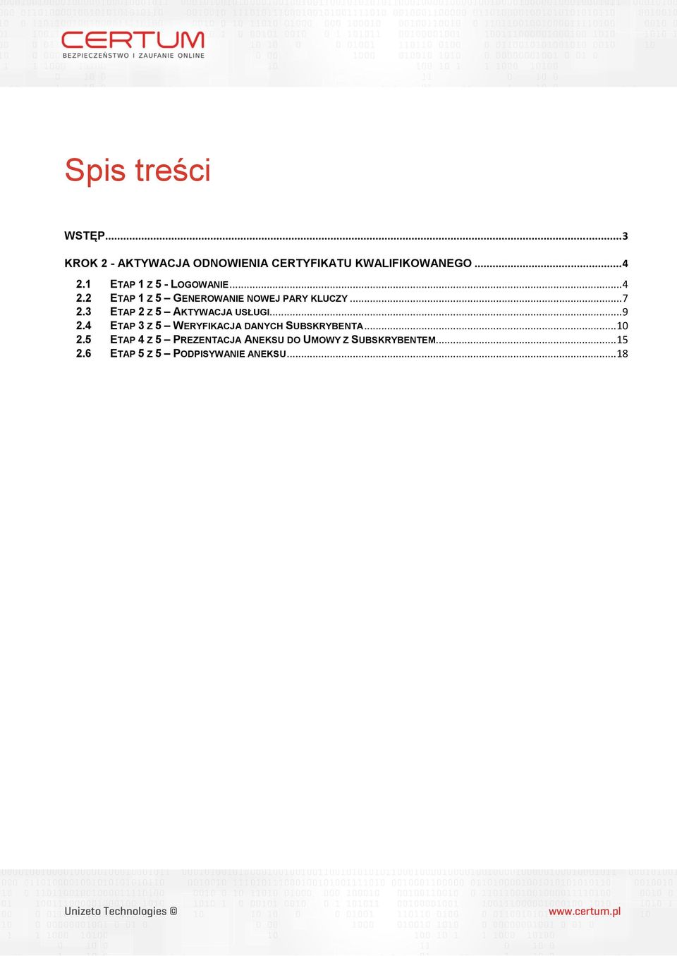 3 ETAP 2 Z 5 AKTYWACJA USŁUGI... 9 2.4 ETAP 3 Z 5 WERYFIKACJA DANYCH SUBSKRYBENTA... 10 2.