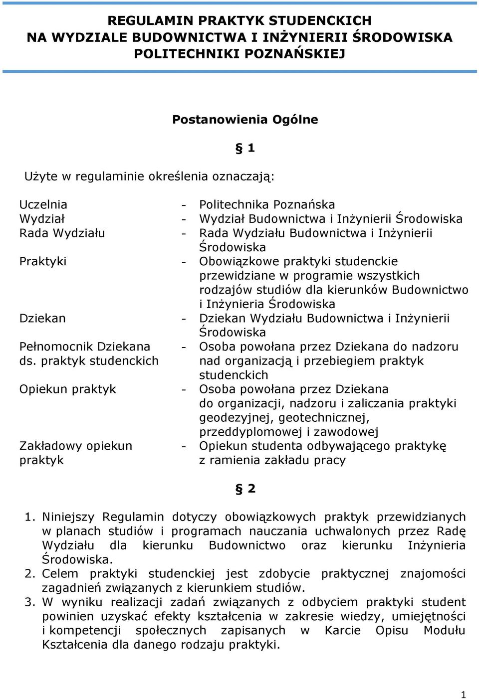 wszystkich rodzajów studiów dla kierunków Budownictwo i Inżynieria Środowiska Dziekan - Dziekan Wydziału Budownictwa i Inżynierii Środowiska Pełnomocnik Dziekana ds.